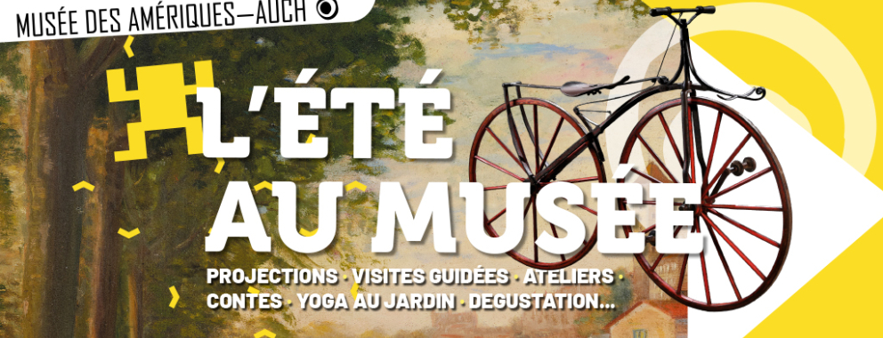 L'été 2025 au musée des Amériques—Auch